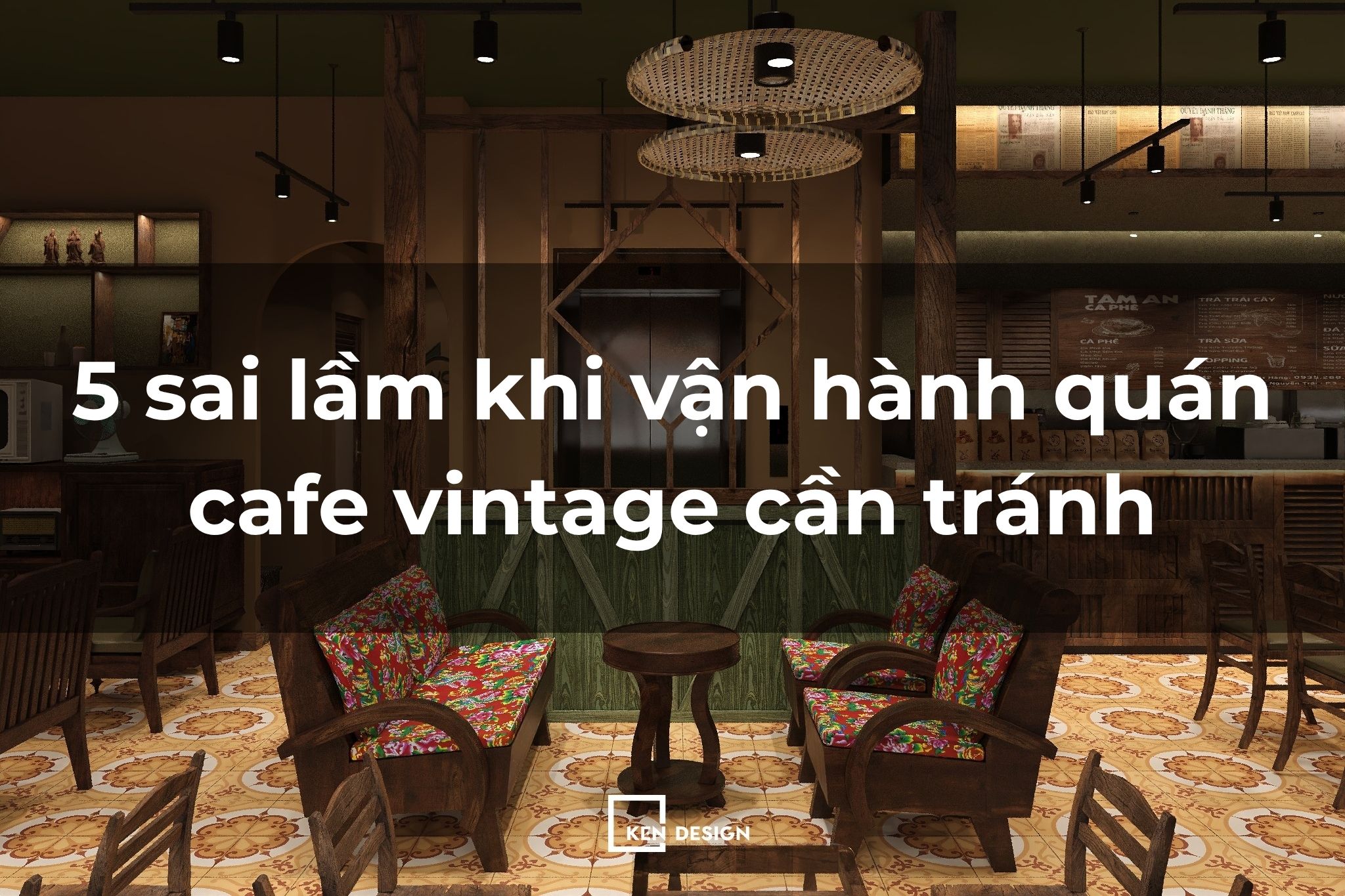 5 sai lầm khi vận hành quán cafe vintage chủ đầu tư cần tránh